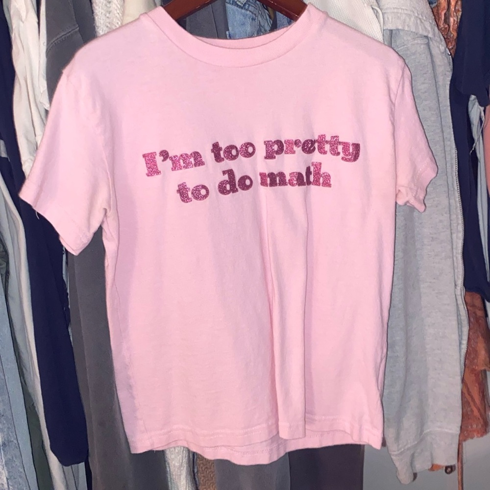 ‘i’m too pretty to do math’ baby tee